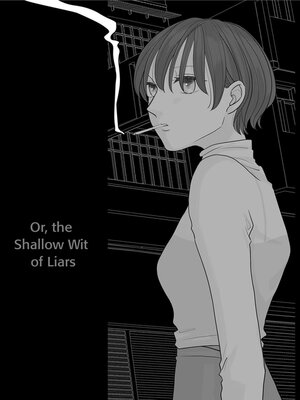 cover image of Or, the Shallow Wit of Liars